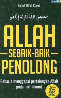 Image of Allah sebaik-baik penolong : rahasia menggapai pertolongan Allah pada hari kiamat