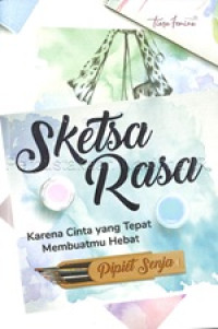 Image of Sketsa rasa : karena cinta yang tepat membuatmu hebat