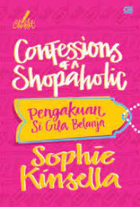 Image of Confessions Of A Shopaholic = Pengakuan Si Gila Belanja