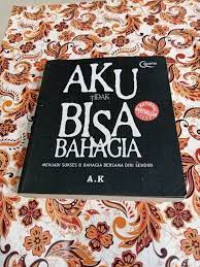 Image of Aku Bisa Bahagia : Menjadi sukses & bahagia bersama diri sendiri
