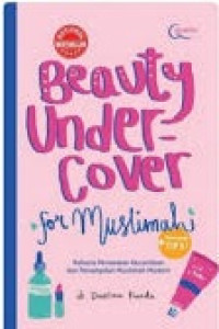Image of Beauty Under Cover for Muslimah : Rahasia Perawatan Kecantikan dan Penampilan Muslimah Modern