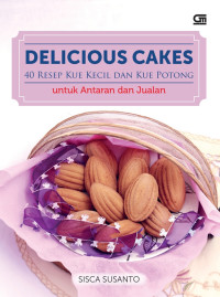 Image of Delicious Cakes: 40 Resep Kue Kecil dan Kue Potong untuk Antaran dan Jualan