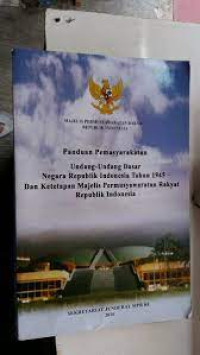 Image of Panduan pemasyarakatan: Undang-Undang Dasar negara Republik Indonesia tahun 1945 dan Ketetapan Majelis Permusyawaratan Rakyat Republik Indonesia