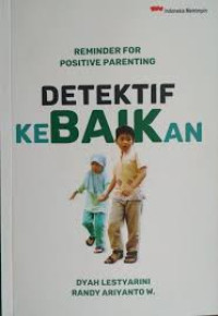 Image of Reminder for positive parenting : detektif kebaikan