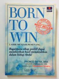 Image of Born to win : bagaimana sikap positif dapat memberikan hasil menakjubkan dalam hidup Anda