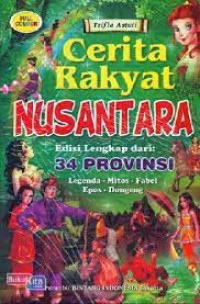 Image of Cerita Rakyat Nusantara edisi lengkap dari 34 provinsi legenda - mitos-fabel epos-dongeng