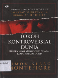 Image of Tokoh Kontroversial Dunia : mereka yang menggores sejarah kemanusiaan dunia