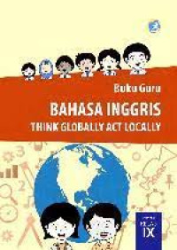 Image of Bahasa Inggris Think Globally Act Locally : Buku Guru SMP/MTs ( Kelas IX )